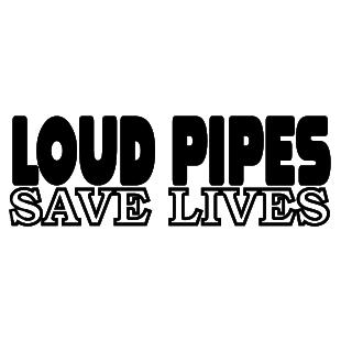 Details about   Product Details See more choices LOUD PIPES SAVE LIVES Decal